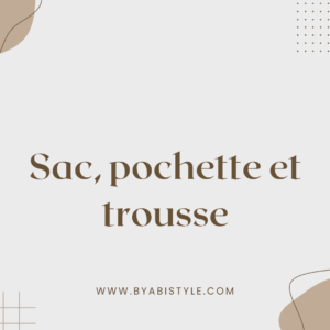 Sac , pochette et trousse