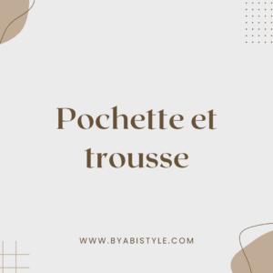 Pochette et trousse